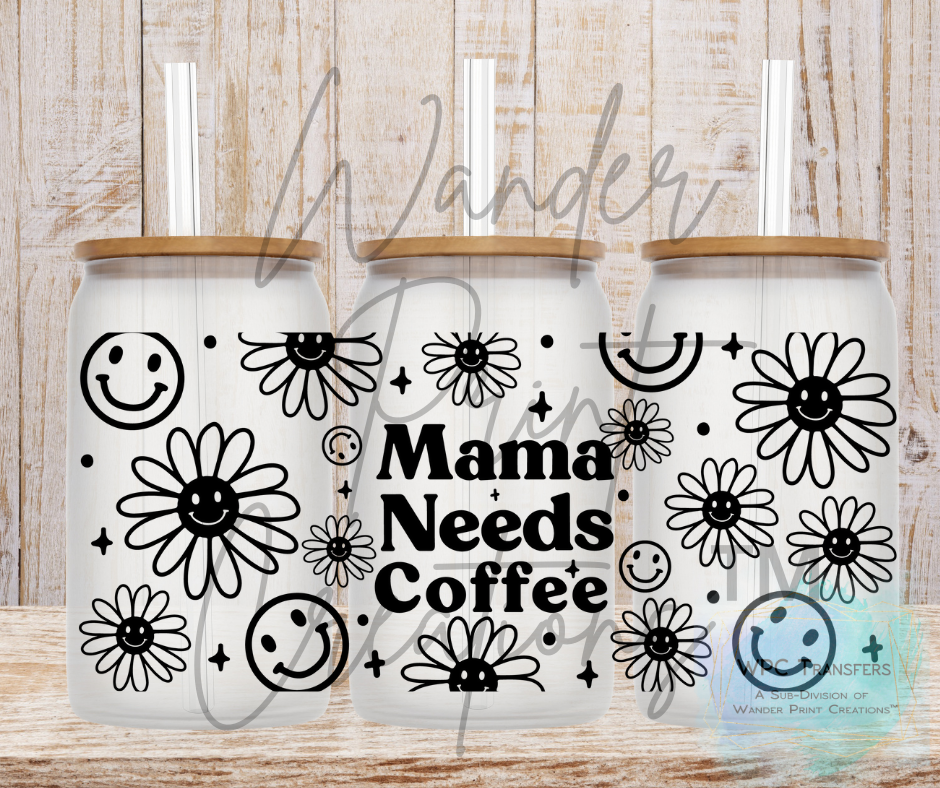 Mama Needs Coffee 16oz Libbey Glass Can