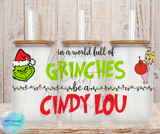 In A World Of Grinches Be A Cindy 16OZ Libbey Glass Can