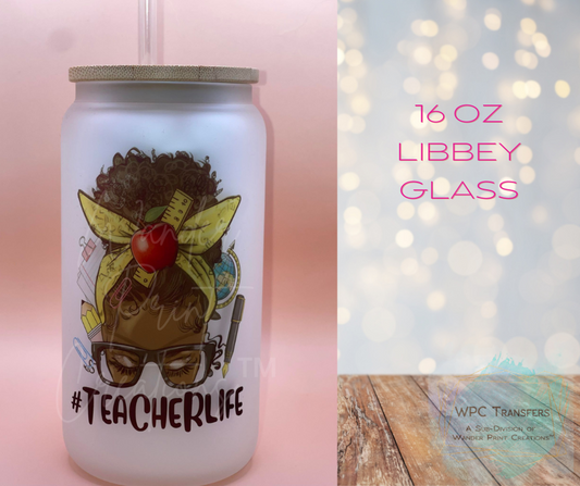 TEACHER LIFE  16oz Libbey Glass