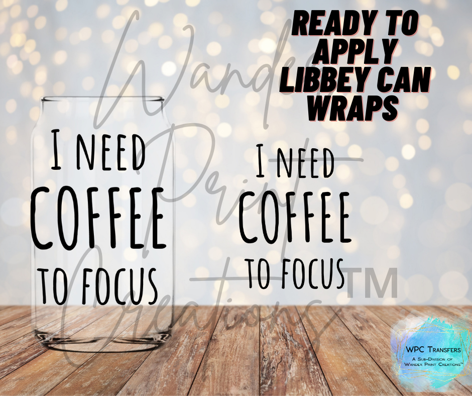 Need Coffee To Focus Libbey Vinyl Wrap