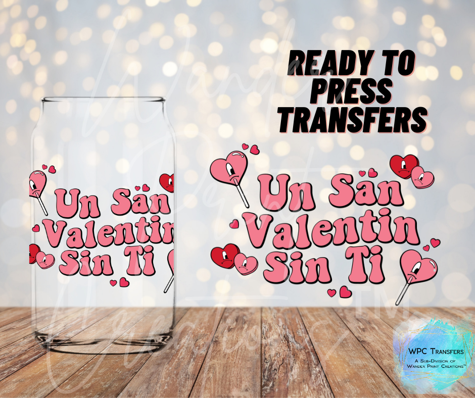 Un San Valentin Sin Ti Sublimation Transfer