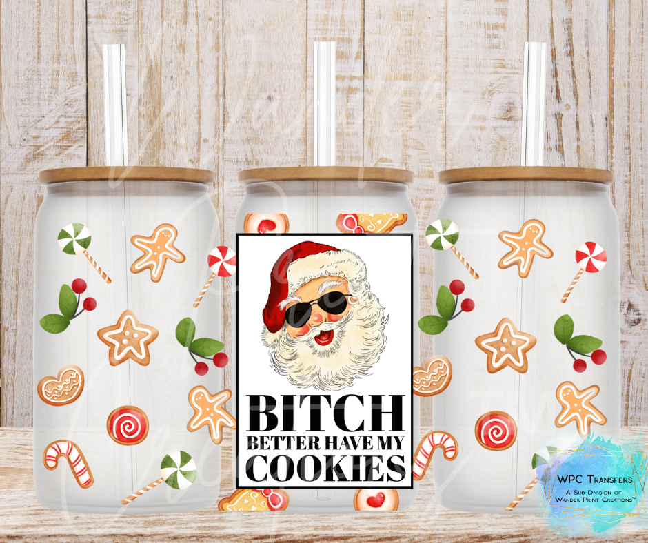 B***h Better Have My Cookies 16oz Libbey Glass Can