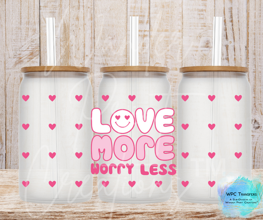 Love More Worry Less 16oz Libbey Glass Can