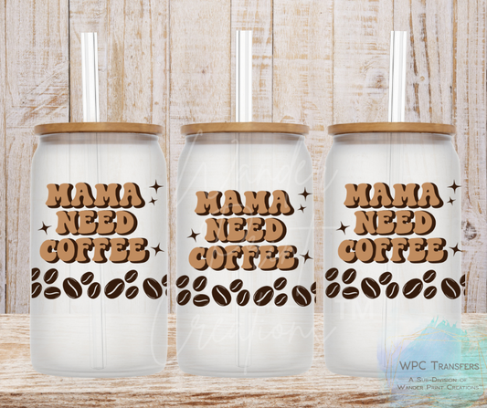 Mama Needs More Coffee 16oz Libbey Glass Can