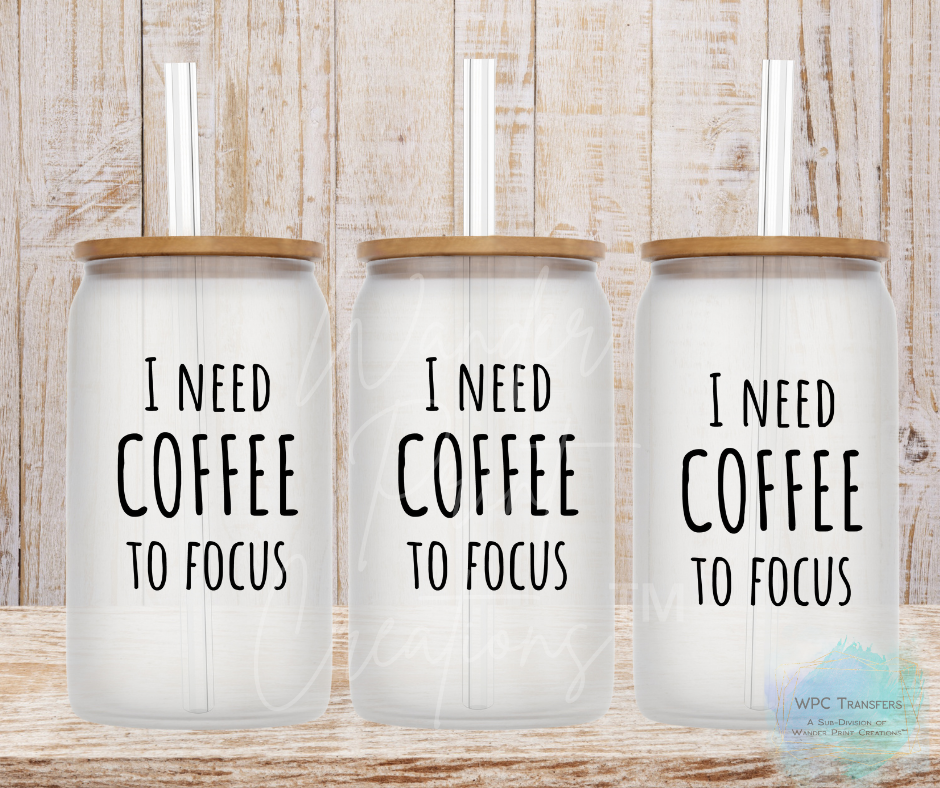 Need Coffee To Focus 16oz Libbey Glass Can